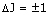 delta j = plus or minus 1